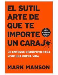 EL SUTIL ARTE DE QUE TE IMPORTE UN CARAJO - MARK MANSON