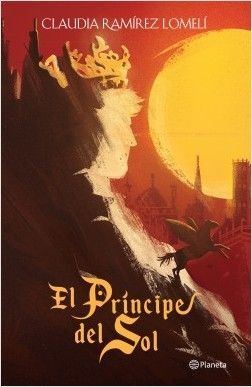 EL PRÍNCIPE DEL SOL - CLAUDIA RAMÍREZ LOMELÍ - Booket