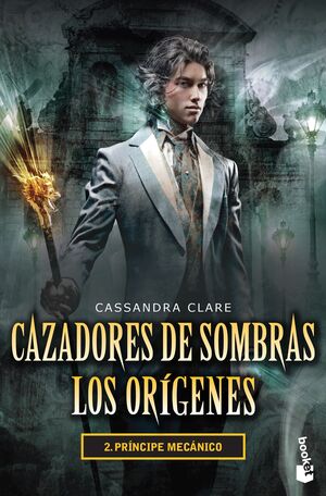 CAZADORES DE SOMBRAS. LOS ORÍGENES 2. PRÍNCIPE MECÁNICO - CASSANDRA CLARE