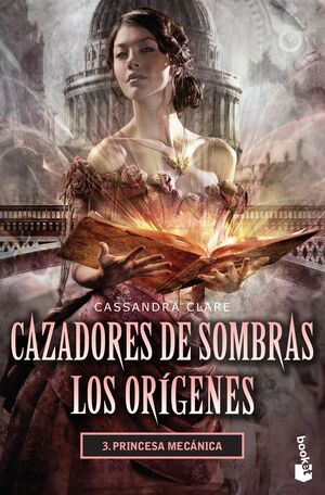 CAZADORES DE SOMBRAS. LOS ORÍGENES 3. PRINCESA MECÁNICA