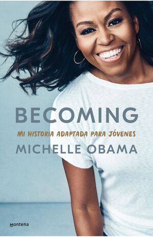BECOMING. MI HISTORIA ADAPTADA PARA JÓVENES - MICHELLE OBAMA