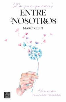 LO QUE QUEDA ENTRE NOSOTROS - MARC KLEIN