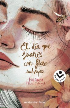 EL DIA QUE SUEÑES CON FLORES SALVAJES - DULCINEA
