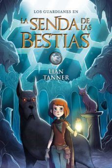 LOS GUARDIANES III : LA SENDA DE LAS BESTIAS - LIAN TANNER