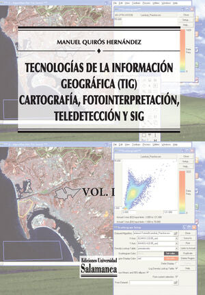 TECNOLOGIAS DE LA INFORMACION GEOGRAFICA (TIG): VOL I - QUIROS HERNANDEZ, MANUEL