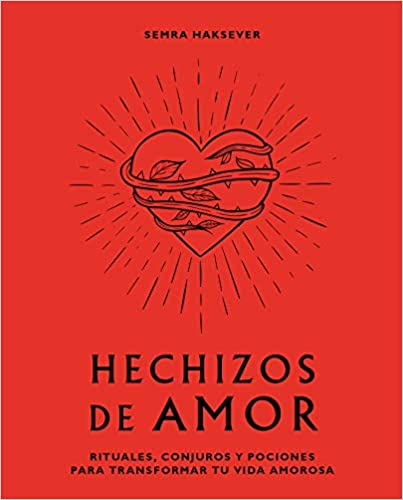 HECHIZOS DE AMOR RITUALES, CONJUROS Y POCIONES PARA TRANSFORMAR TU VIDA AMOROSA  -  - 115023