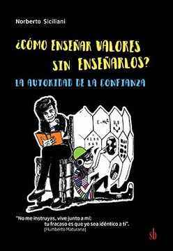 COMO ENSENAR VALORES SIN ENSENARLOS? LA AUTORIDAD DE LA CONFIANZA - 120658