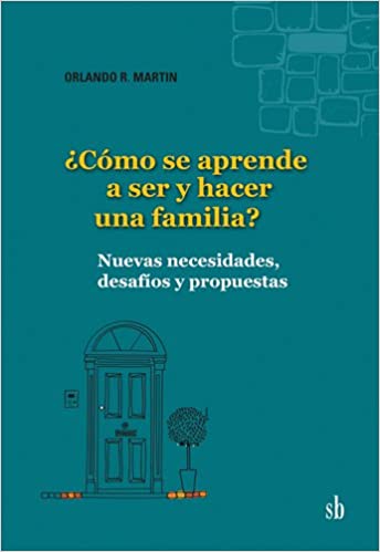 COMO SE APRENDE A SER Y HACER UNA FAMILIA - 120662