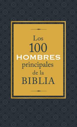 100 HOMBRES PRINCIPALES DE LA BIBLIA, LOS  -  - 121360