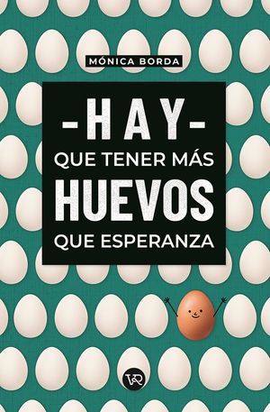 HAY QUE TENER MAS HUEVOS QUE ESPERANZA - 123397