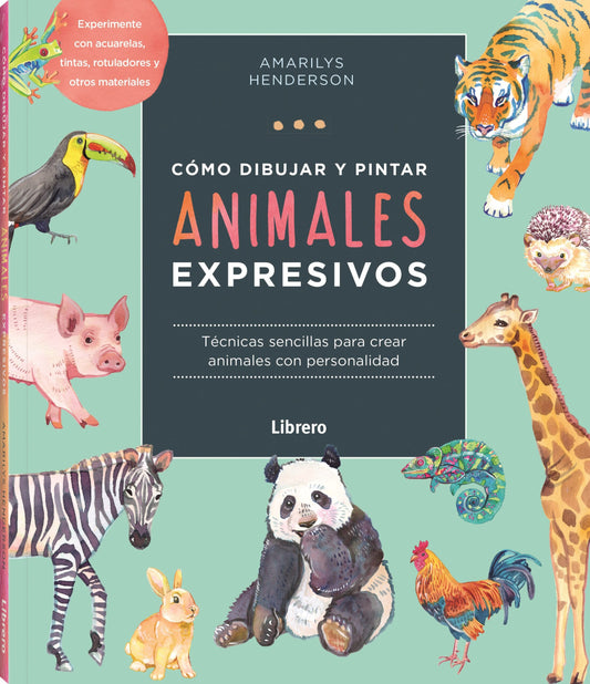 COMO DIBUJAR Y PINTAR ANIMALES EXPRESIVOS  -  - 130146