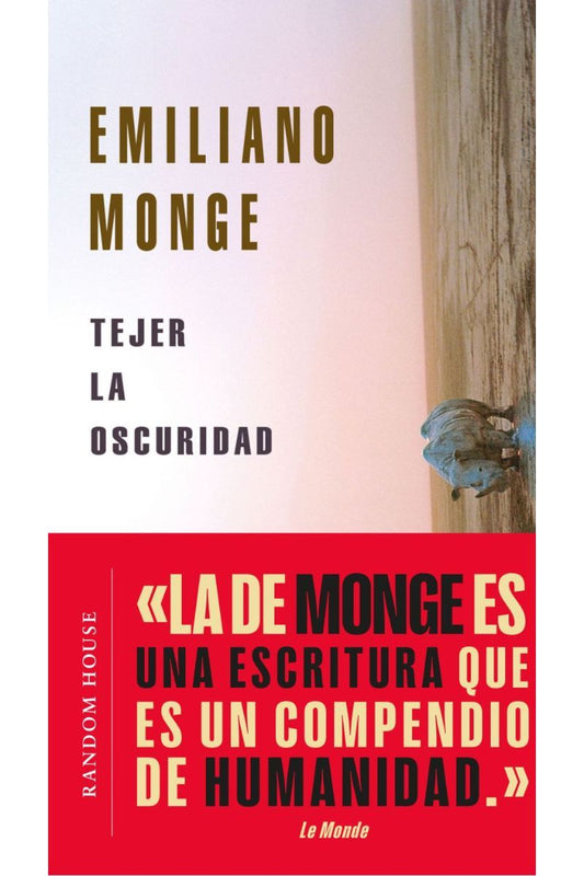 PAQUETE EMILIANO MONGE. 4 TOMOS. TEJER LA OSCURIDAD/NO CONTAR TODO/LAS TIERRAS ARRASADAS/LA SUPERFICIE MAS HONDA. - 135162