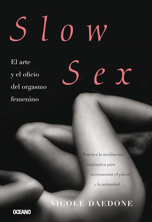 SLOW SEX. EL ARTE Y EL OFICIO DEL ORGASMO FEMENINO. - 139499