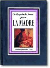 UN REGALO DE AMOR PARA LA MADRE  -  - 15866