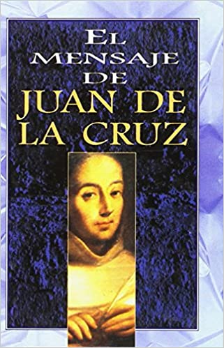 MENSAJE DE SAN JUAN DE LA CRUZ, EL - 17474