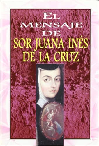 MENSAJE DE JUANA INES DE LA CRUZ, EL - 17475