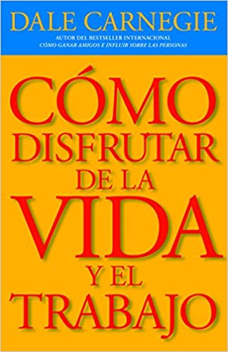 COMO DISFRUTAR DE LA VIDA Y EL TRABAJO - 36422