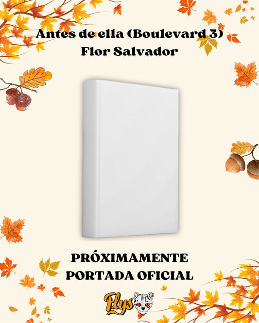 BOULEVARD 3: ANTES DE ELLA - FLOR M. SALVADOR (PREVENTA)