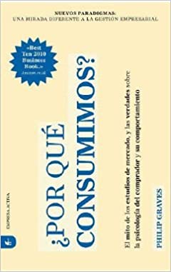 ÀPORQUE CONSUMIMOS?: EL MITO DE LOS ESTUDIOS DEL MERCADO  -  - 60778