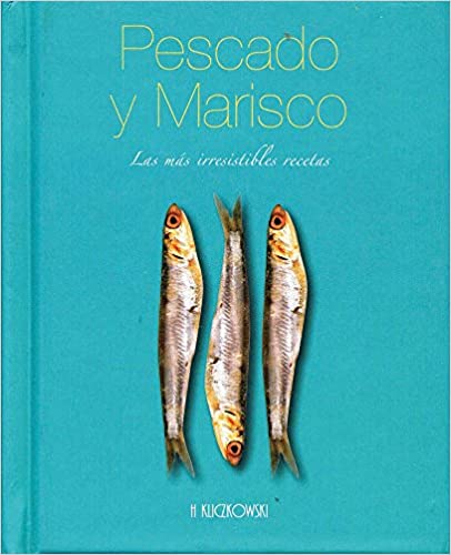 PESCADO Y MARISCO: LAS MAS IRRESISTIBLES RECETAS - 93322