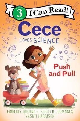 CECE LOVES SCIENCE: PUSH AND PULL (I CAN READ LRVEL 3) -  - VP002588