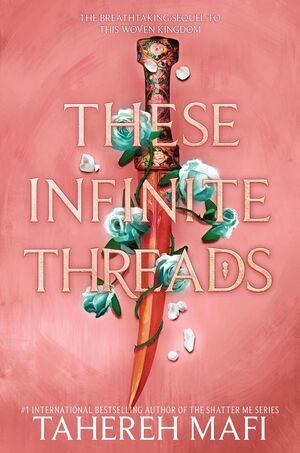 THIS WOVEN KINGDOM 2: THESE INFINITE THREADS - TAHEREH MAFI - VP003443