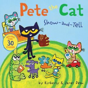 PETE THE CAT: SHOW-AND-TELL INCLUDES OVER 30 STICKERS! - JAMES DEAN - VP004064