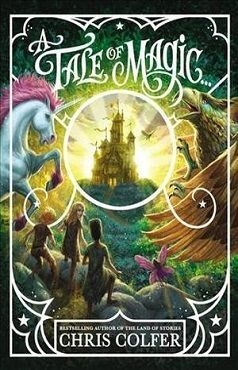 A TALE OF MAGIC 1: TALE OF MAGIC... (LAND OF STORIES UNIVERSE) - CHRIS COLFER - VP001116