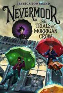 * NEVERMOOR: THE TRIALS OF MORRIGAN CROW - JESSICA TOWNSEND - VP000430