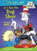 IF I RAN THE DOG SHOW: ALL ABOUT DOGS. CAT IN THE HAT - TISH RABE - VP000951