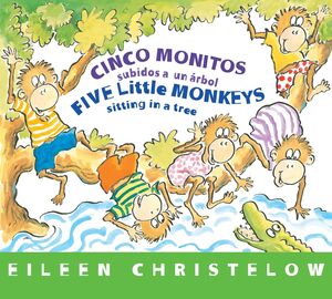 A FIVE LITTLE MONKEYS STORY 7: CINCO MONITOS SUBIDOS A UN ARBOL BILINGUAL ENGLISH - EILEEN CHRISTELOW - VP003218