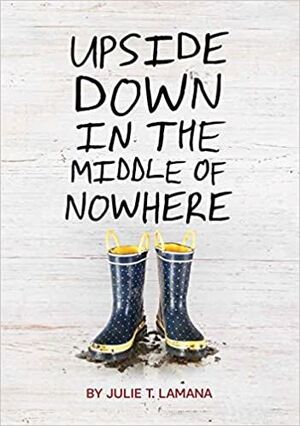 UPSIDE DOWN IN THE MIDDLE OF NOWHERE - JULIE T. LAMANA - VP001842