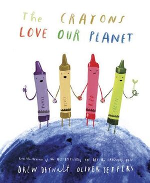 THE CRAYONS LOVE OUR PLANET - DREW DAYWALT, OLIVER JEFFERS - VP003079