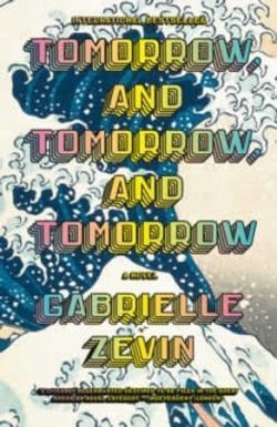 TOMORROW AND TOMORROW AND TOMORROW - GABRIELLE ZEVIN - VS13210