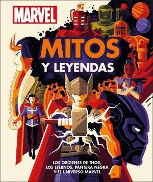 MARVEL MITOS Y LEYENDAS : LOS ORIGENES DE THOR, LOS ETERNOS, PANTERA NEGRA Y EL UNIVERSO MARVEL - JAMES HILL - VP002501