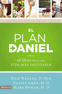 PLAN DANIEL, EL 40 DIAS HACIA UNA VIDA MAS SALUDABLE - RICK WARREN;DANIEL G. AMEN;MARK HYMAN - 76283