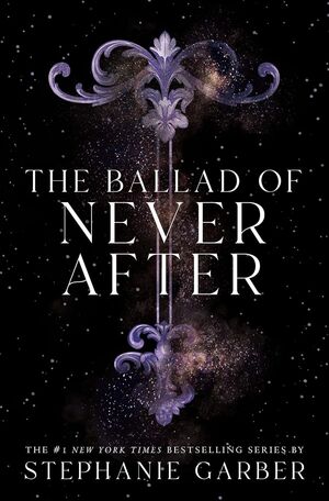 ONCE UPON A BROKEN HEART 2: THE BALLAD OF NEVER AFTER - STEPHANIE GARBER - VS13725