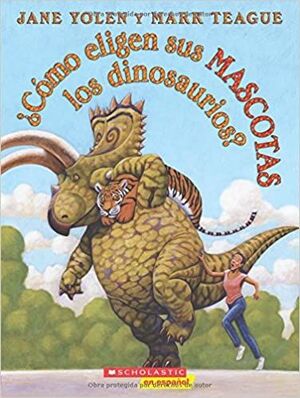 ¿CÓMO ELIGEN SUS MASCOTAS LOS DINOSAURIOS? - JANE YOLEN - VS12882