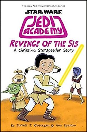 STAR WARS JEDI ACADEMY 7: REVENGE OF THE SIS - JARRETT J. KROSOCZKA;AMY IGNATOW - VP001777