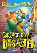 GARBAGE DUMP DISASTER (GERONIMO STILTON #79) - STILTON, GERONIMO - VP002785