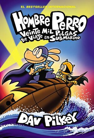 HOMBRE PERRO 11: VEINTE MIL PULGAS DE VIAJE EN SUBMARINO - DAV PILKEY - VS13993