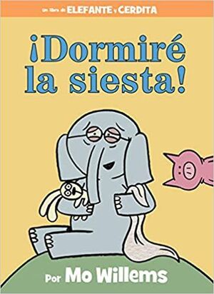 ¡DORMIRÉ LA SIESTA! - MO WILLEMS - VP003908