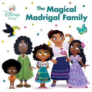 DISNEY BABY: THE MAGICAL MADRIGAL FAMILY - NANCY PARENT - VP004196