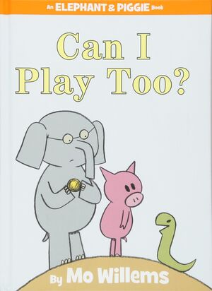 CAN I PLAY TOO? - MO WILLEMS - VS12671