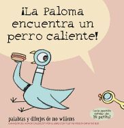 ¡LA PALOMA ENCUENTRA UN PERRO CALIENTE! - MO WILLEMS - VP000264