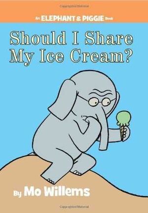 SHOULD I SHARE MY ICE CREAM? (AN ELEPHANT AND PIGGIE BOOK) - WILLEMS, MO - VS12629