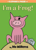 I´M A FROG! - MO WILLEMS - VP003641