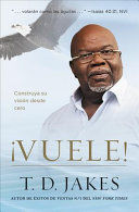 ÁVUELE!: CONSTRUYA SU VISION DESDE CERO - T. D. JAKES - 105541