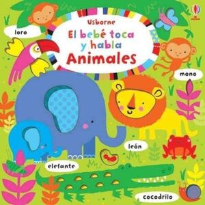 EL BEBÉ TOCA Y HABLA: ANIMALES - FIONA WATT - VP004087