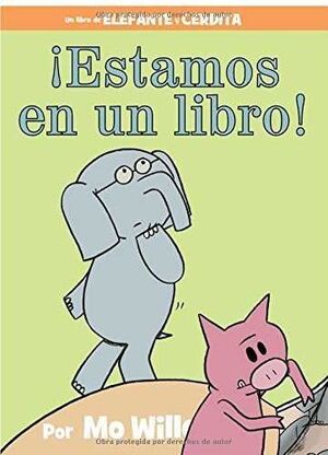 ¡ESTAMOS EN UN LIBRO! ELEFANTE Y CERDITA - WILLEMS, MO - VS12603